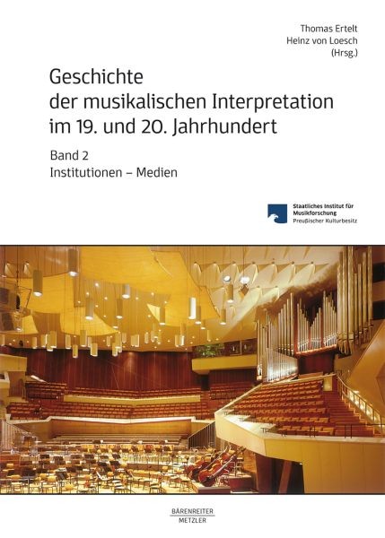 Ertelt, Thomas / Loesch, Heinz von: Geschichte der musikalischen Interpretation im 19. und 20. Jahrhundert