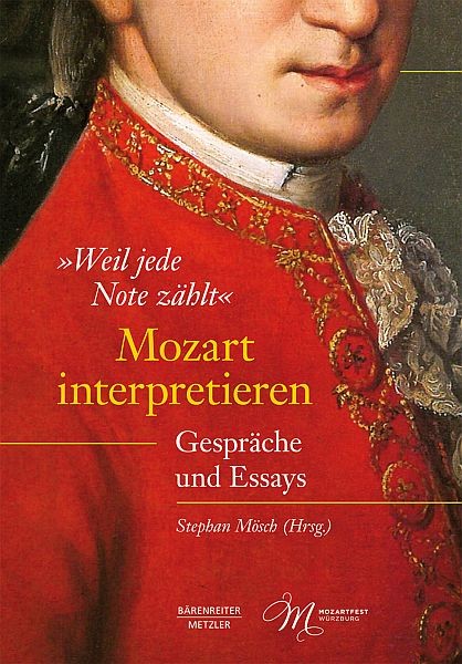 Mösch, Stephan (Hrsg.): Weil jede Note zählt: Mozart interpretieren