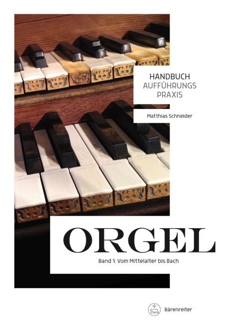 Schneider Matthias: Handbuch Aufführungspraxis Orgel- Band 1