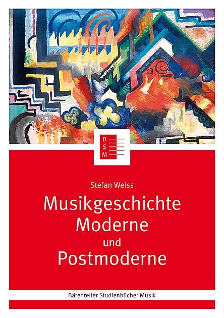 Weiss, Stefan: Musikgeschichte Moderne und Postmoderne