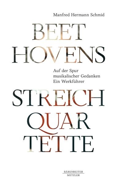 Schmid, Manfred Hermann: Beethovens Streichquartette