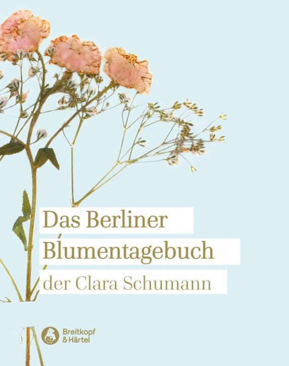 Schumann Clara: Das Berliner Blumentagebuch der Clara Schumann 1857-1859