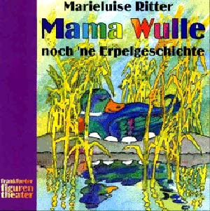 Ritter, Marieluise: Mama Wulle - noch ne Erpelgeschichte