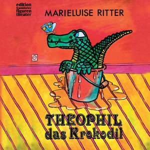 Ritter, Marieluise: Theophil das Krokodil
