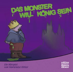 Ritter, Marieluise: Das Monster will König sein