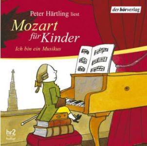 Härtling, Peter: Mozart für Kinder - Ich bin ein Musikus