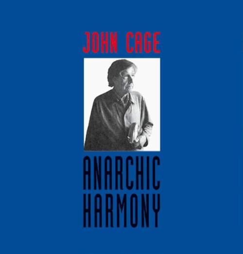 Cage, John: Anarchic Harmony