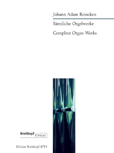 Reincken, Johann Adam: Sämtliche Orgelwerke