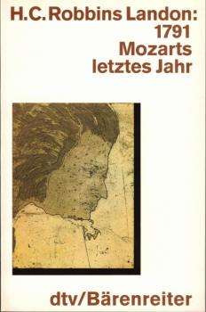 Robbins Landon, H.C.: 1791 Mozarts letztes Jahr