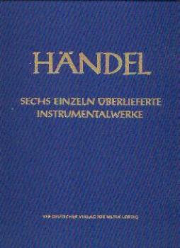 Händel, Georg Friedrich (1685-1759): Sechs einzeln überlieferte Instrumentalwerke