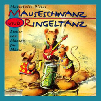 Ritter, Marieluise: Mauseschwanz & Ringeltanz