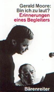 Moore, Gerald: Bin ich zu laut