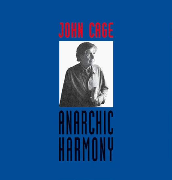 Cage, John: Anarchic Harmony
