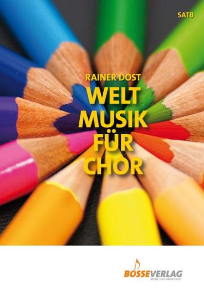 Dost, Rainer: Weltmusik für Chor