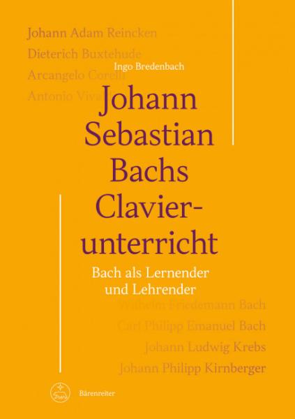 Bredenbach, Ingo: Johann Sebastian Bachs Clavierunterricht