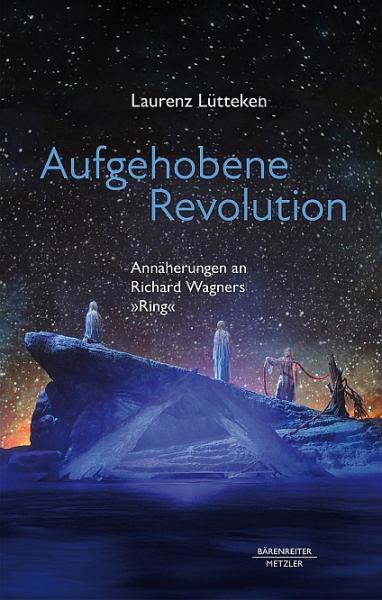 Lütteken, Laurenz: Aufgehobene Revolution