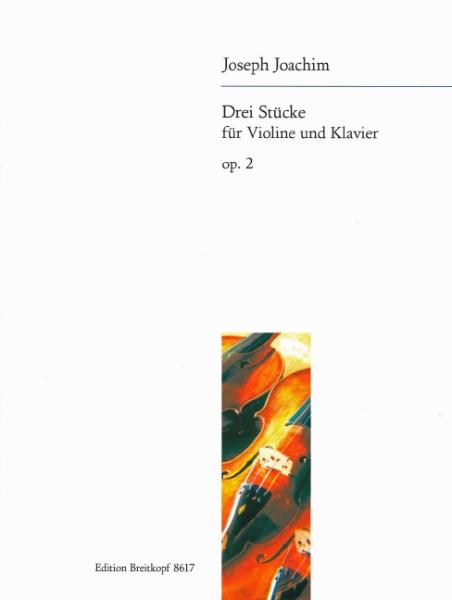 Joachim, Joseph: Drei Stücke op. 2