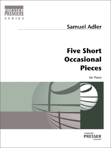 Adler, Samuel: Five Short Occasional Pieces