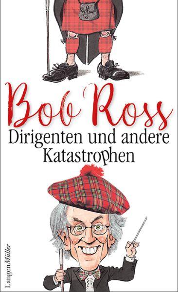 Ross, Bob: Dirigenten und andere Katastrophen