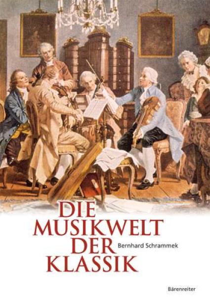 Schrammek, Bernhard: Die Musikwelt der Klassik