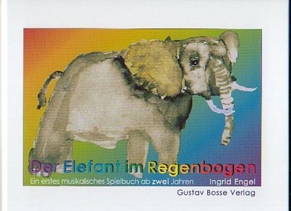 Engel, Ingrid: Der Elefant im Regenbogen