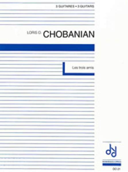Chobanian, Loris: Les Trois Amis