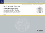 Vetter, Nikolaus (1666-1734): Sämtliche Orgelwerke