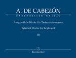 Cabezón, Antonio de: Ausgewählte Werke für Tasteninstrumente
