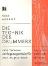 Abrams, Max: Die Technik des Drummers Eine moderne Schlagzeugschule für Jazz und Po