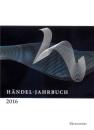 Georg-Friedrich-Händel-Gesellschaft e. V.: Händel-Jahrbuch 2016, 62. Jahrgang