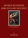 Buxtehude, Dietrich (1637-1707): Herr, ich lasse dich nicht   BuxWV 36