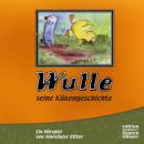 Ritter, Marieluise: Wulle - Seine Kükengeschichte