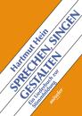 Hein, Hartmut: Sprechen, Singen, Gestalten