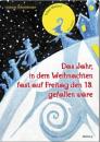 Schmittberger, Andreas: Das Jahr, in dem Weihnachten fast auf Freitag den 13. gefallen wäre