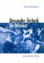 Alcantara, Pedro de: Alexander-Technik für Musiker
