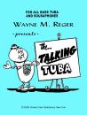 Reger, Wayne M.: The Talking Tuba