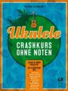 Kleinmaier Richard: Ukulele-Crashkurs ohne Noten