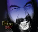 Mingus, Eric: Eric Mingus - Healin' Howl