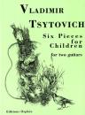 Tsytovich, Vladimir Ivan: Six Pieces for Children