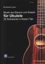 Leyer, Emanuel (Bearb.): Musik aus Barock und Klassik für Ukulele