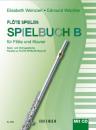 Wächter, Edmund / Weinzierl, Elisabeth: Flöte spielen B - Spielbuch