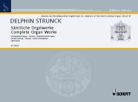 Strunck, Delphin (1601-1694): Sämtliche Orgelwerke