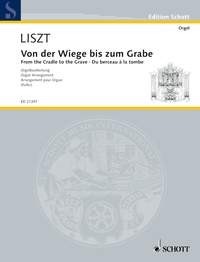 Liszt, Franz (1811-1886): Von der Wiege bis zum Grabe