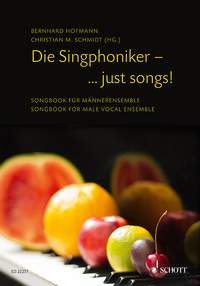 Schmidt, Christian Maria (Hrsg.): Die Singphoniker - just songs