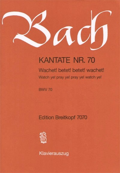 Bach, Johann Sebastian: Kantate 70 Wachet! Betet!