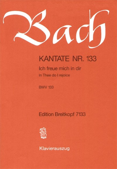 Bach, Johann Sebastian: Kantate 133 Ich freue mich in