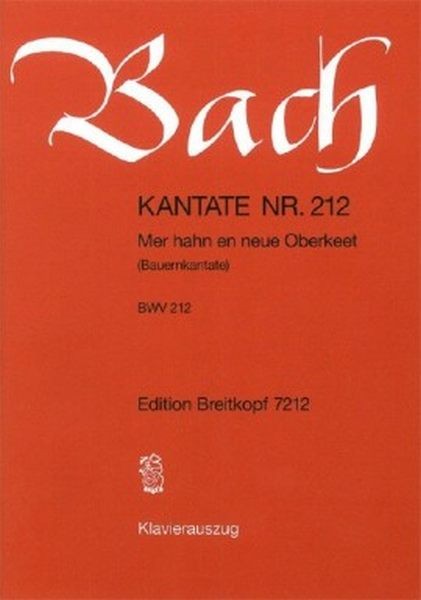 Bach, Johann Sebastian: Kantate 212 Mer hahn en neue
