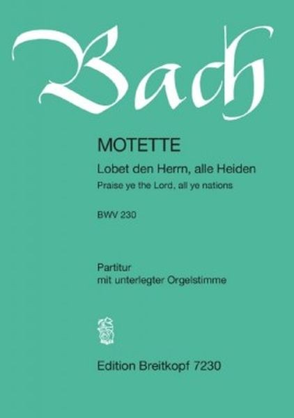 Bach, Johann Sebastian: Motette 230 Lobet Den Herrn