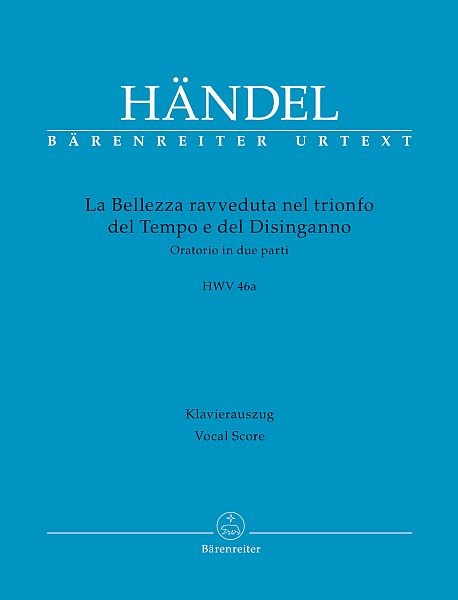 Händel, Georg Friedrich: La Bellezza ravveduta nel trionfo del Tempo e del Disinganno HWV 46a