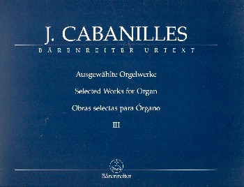 Cabanilles Juan Bautista Jose: Ausgewählte Orgelwerke 3